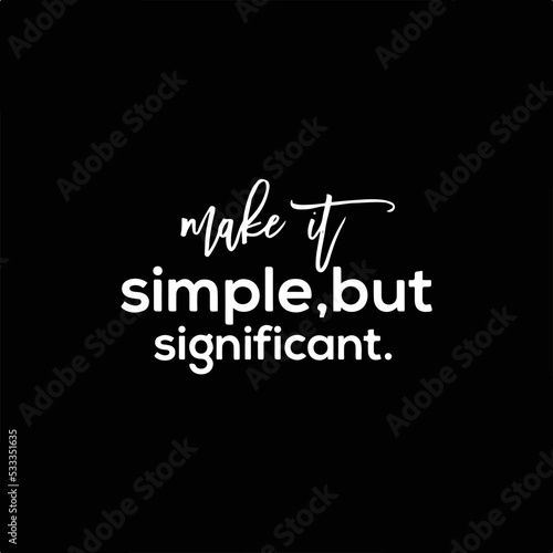 Motivational Typography quote for social media on black background. Make It Simple, But Significant. Inspirational vector quotation.