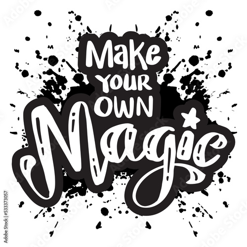 Make your own magic hand lettering. Poster quotes.