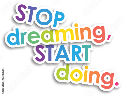 STOP DREAMING, START DOING. colorful typographic banner on transparent background