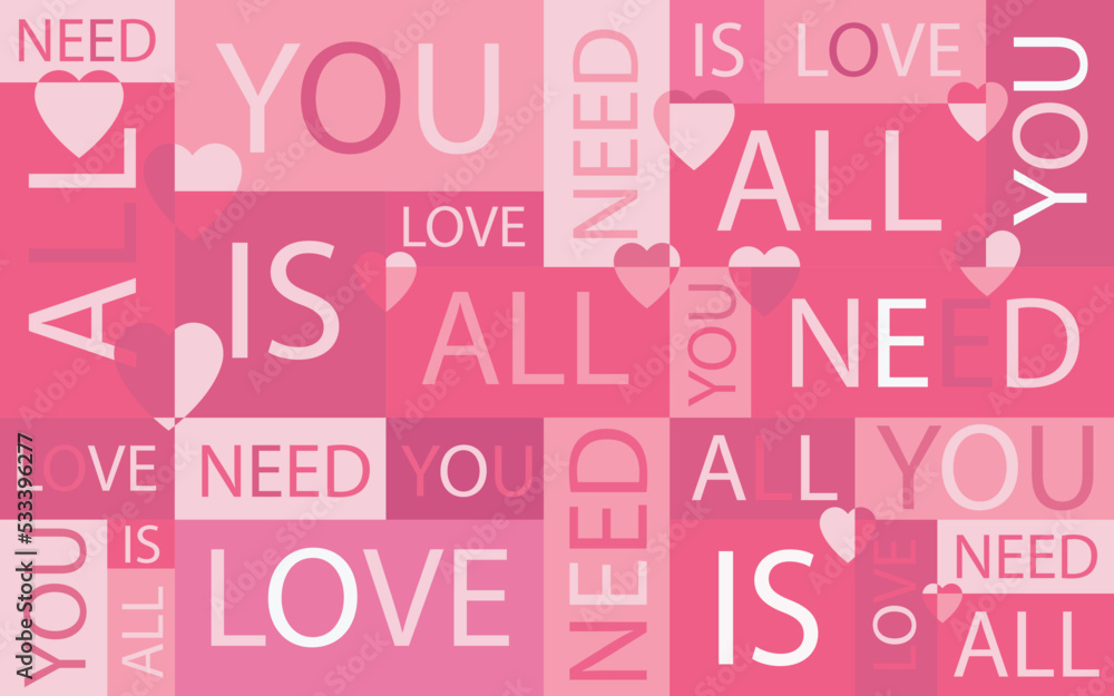 Seamless vector composition with the phrase all you  need is love in pink tone. Design for fabric, shirts, t-shir, pants, dresses, bags, shoes, swimwear, sneakers, socks.
