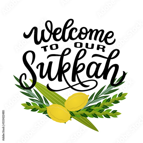 Welcome to our sukkah. Sukkot welcome sign with handwritten text and four species (lulav, etrog, hadas, arava)