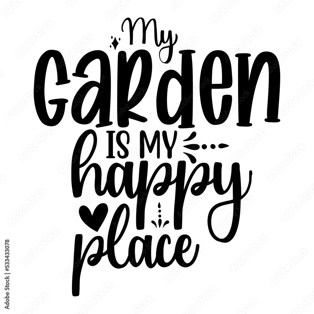 My garden is my happy place svg