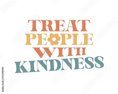 Treat People With Kindness Inspirational Kindness quote retro colorful typography on white background