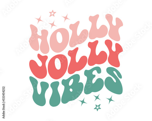 Holly Jolly Vibes Christmas quote retro wavy typography sublimation SVG on white background