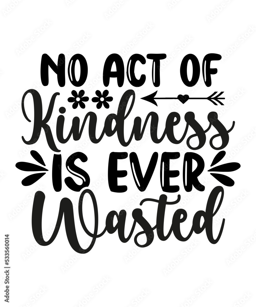 No Act Of Kindness No Matter How Small Is Ever Wasted Svg Procreate no-act-of-kindness-no-matter-how-small-is-ever-wasted-svg-procreate