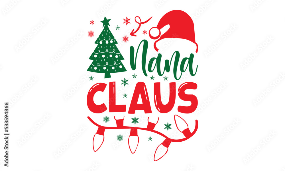 Fototapeta premium Nana Claus - Christmas T shirt Design, Hand drawn vintage illustration with hand-lettering and decoration elements, Cut Files for Cricut Svg, Digital Download