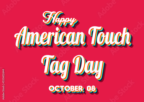 Happy American Touch Tag Day, october 08. Calendar of october Retro Text Effect