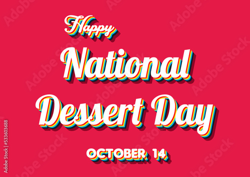 Happy National Dessert Day, october 14. Calendar of october Retro Text Effect