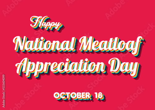 Happy National Meatloaf Appreciation Day, october 18. Calendar of october Retro Text Effect