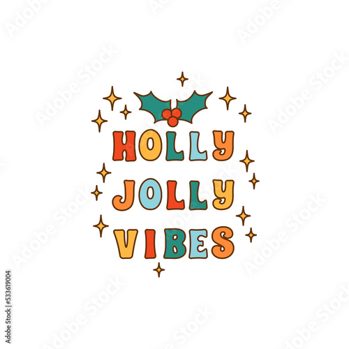 Groovy retro christmas illustration. Retro christmas sublimation design. Holly Jolly Vibes. Groovy christmas vector art isolated on white.