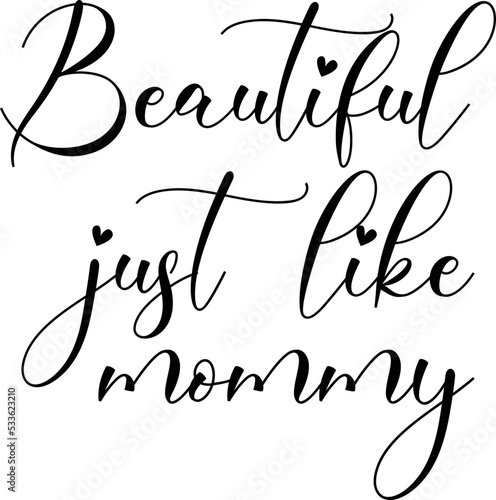 Beautiful just like mommy