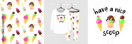 Seamless pattern and illustration set with colorful ice cream and lettering Have a nice scoop. Sweet design pajamas, background for apparel, baby shower invitation, tee prints, fabric, wrapping