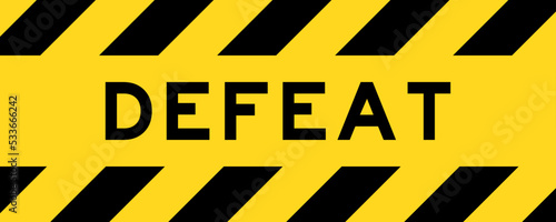 Yellow and black color with line striped label banner with word defeat