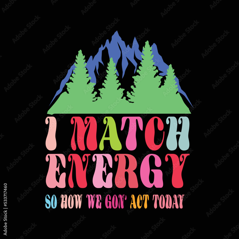 I match energy retro t shirt design