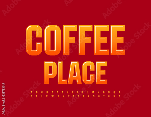 Vector advertising poster Coffee Place. Orange Stylish Font. Trendy GlossyTrendy Alphabet Letters and Numbers set