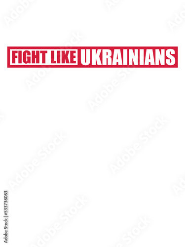 fight like ukrainians Zitat 