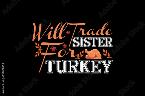 Will trade sister for turkey, thanksgiving t-shirt design