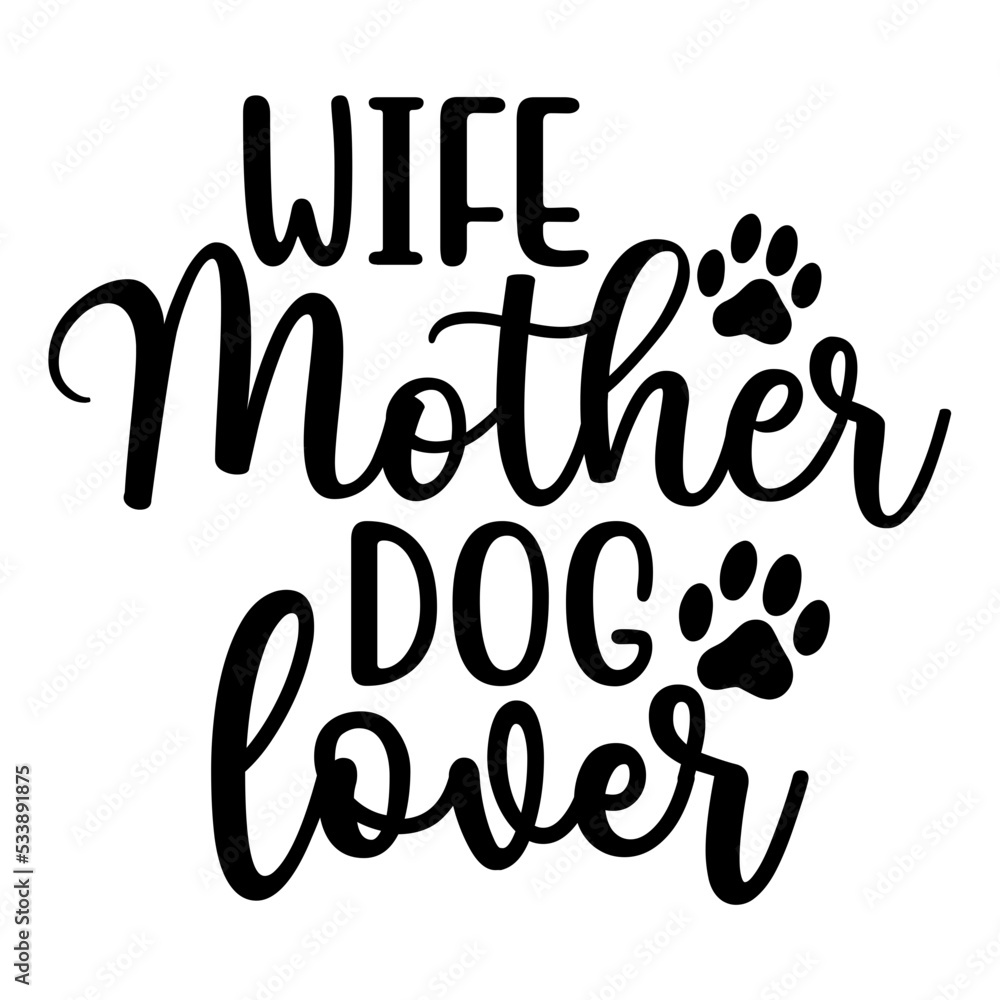 Wife Mother Dog Lover Wife Mother Dog Lover