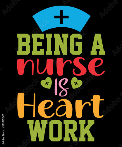 Being A Nurse Is A Heart Work, Shirt Print Template, Happy Nurse Day, Nanny, Women's Power
