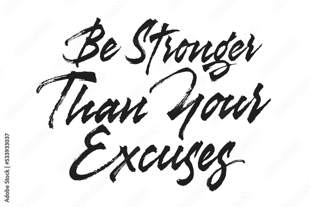 Be Stronger Than Your Excuses Be Stronger Than Your Excuses