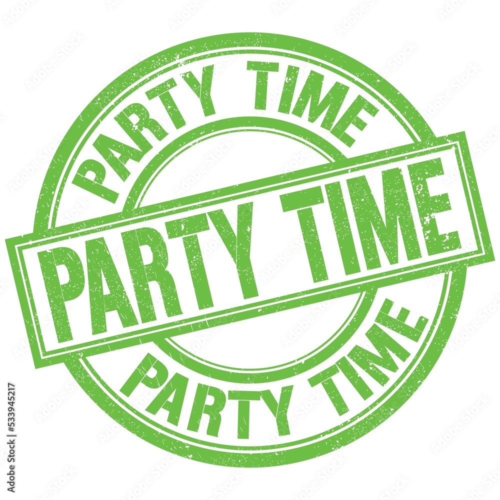 PARTY TIME written word on green stamp sign PARTY TIME written word on green stamp sign