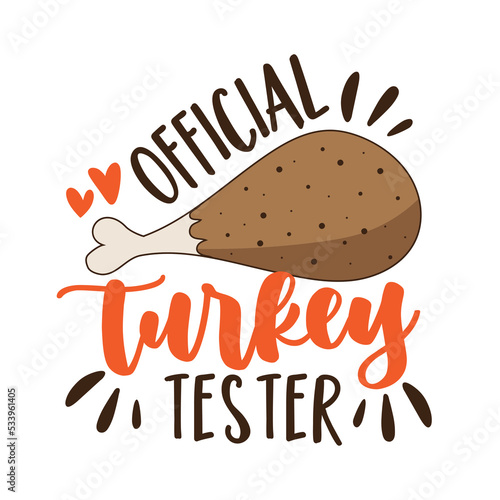 Official turkey tester - funny slogan for Thanksgiving dinner and Christmas dinner. Good for dog clothes, bandana, T shirt print, and other gifts design.