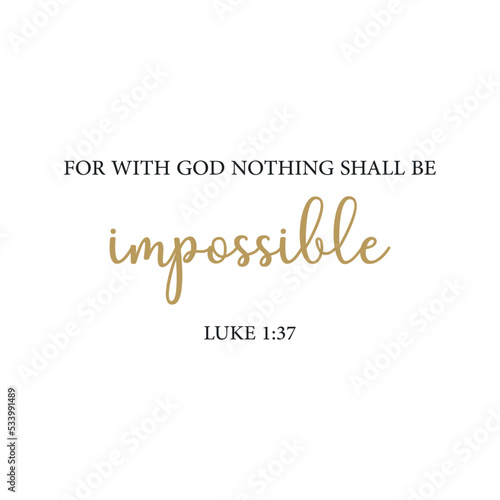 For with God nothing shall be impossible, Luke 1:37, encouraging Bible Verse, scripture poster, Home wall decor, Christian banner, Baptism gift, vector illustration	
