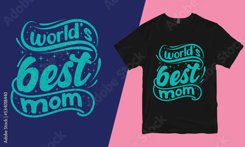 World best mom, mother t-shirt design, bad mother t-shirt designs, mother's day t-shirt design, mom t-shirt design, best mom t-shirt design,