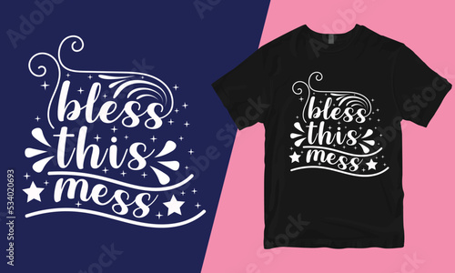 Bless this mess, mother t-shirt design, bad mother t-shirt designs, mother's day t-shirt design, mom t-shirt design, best mom t-shirt design,