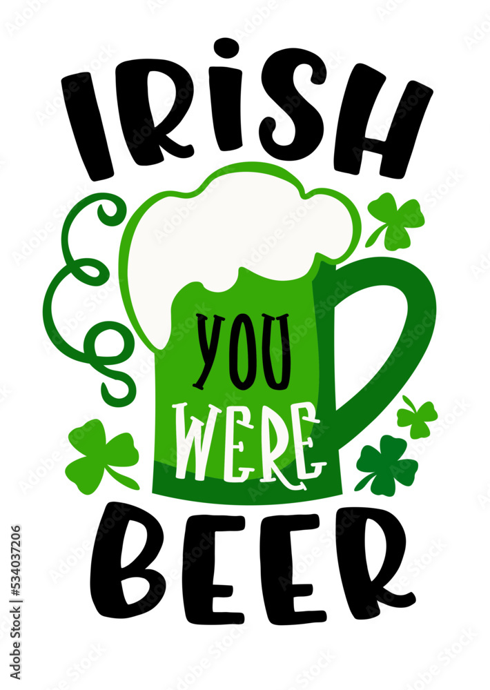 Fototapeta premium Irish you were beer quote. St. Patricks day clipart. Quatrefoils design
