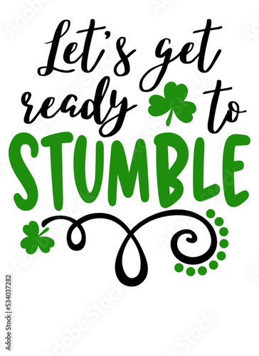 Let's get ready to stumble quote. St. Patrick's day decor. Shamrock clipart.