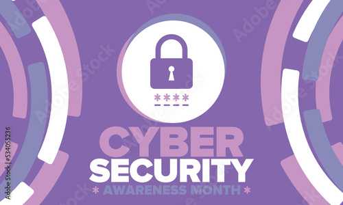 Cyber Security Awareness Month. Celebrated annual in October to raise awareness about digital security and empower everyone to protect their personal data from digital forms of crime. Vector poster