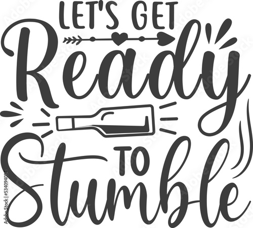 Let's Get Ready Alcohol t shirt design