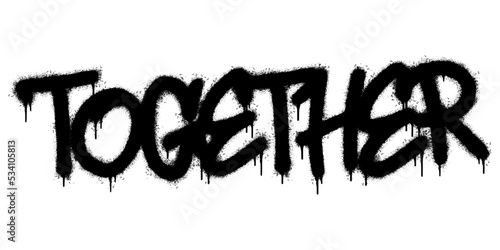 Spray Painted Graffiti Together Word Sprayed isolated with a white background. graffiti font Together with over spray in black over white. Vector illustration.