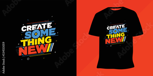 Create something new lettering motivational t-shirt design premium vector