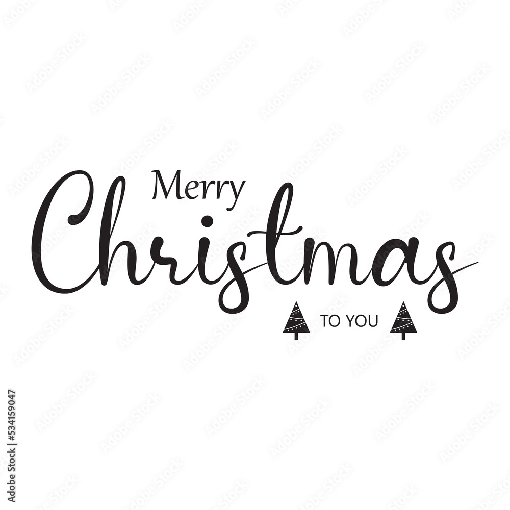 Merry Christmas to you with Christmas Tree Merry Christmas to you with Christmas Tree