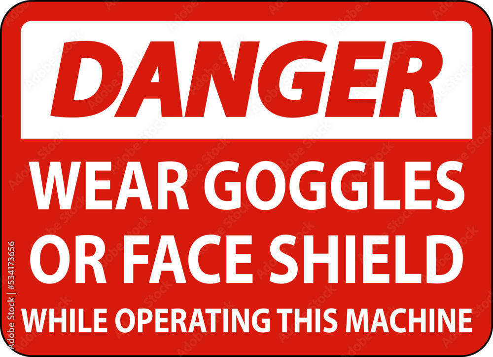 Danger Wear Goggles or Face Shield Sign On White Background Danger Wear Goggles or Face Shield Sign On White Background