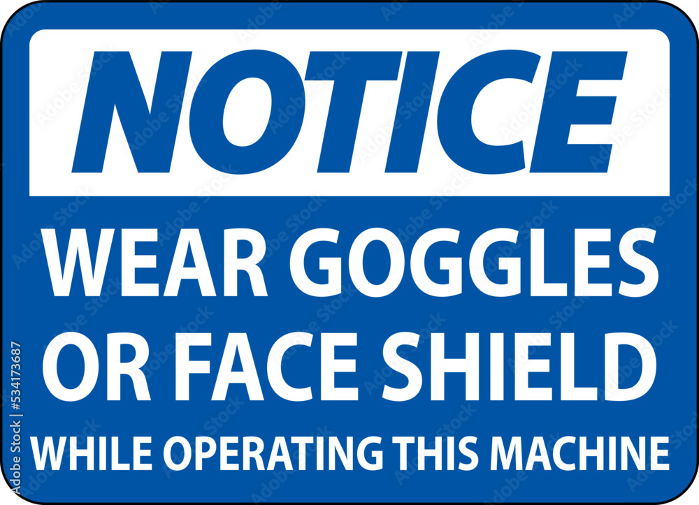 Notice Wear Goggles or Face Shield Sign On White Background