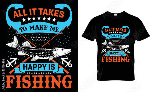 All It Takes To Make Me Happy Is Fishing.