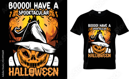 Boooo! Have A Spooktacular Halloween... T-Shirt Design.
