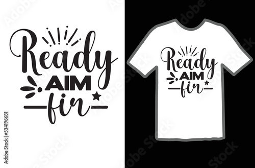 Ready Aim Fir t shirt design