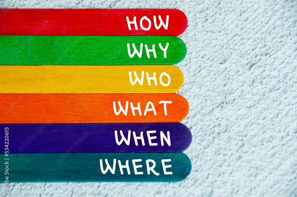 Text on wooden color sticks - How, Why, What, When, Where, Who. Fact ...
