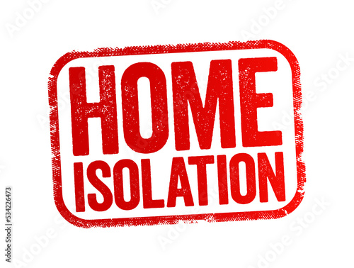 Home Isolation text stamp, health concept for presentations and reports