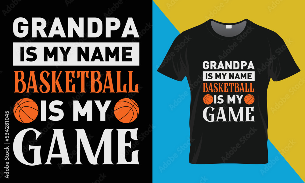 Basketball typography T-Shirt Design, Grandpa is My Name Basketball is My Game Basketball typography T-Shirt Design, Grandpa is My Name Basketball is My Game