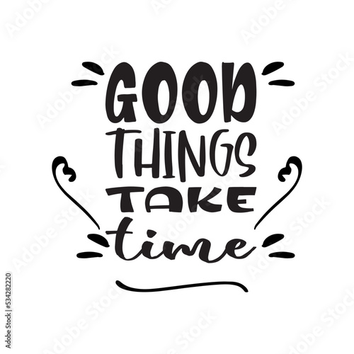 good things take time black letter quote