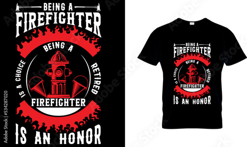 Being a firefighter is a choice being a retired
firefighter is an honor...T-shirt Design Template
