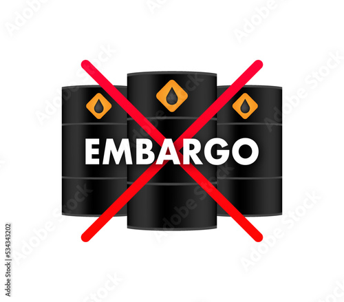 Oil embargo prohibit sign. Ban on import oil, gas. Economic wars. Vector stock illustration.