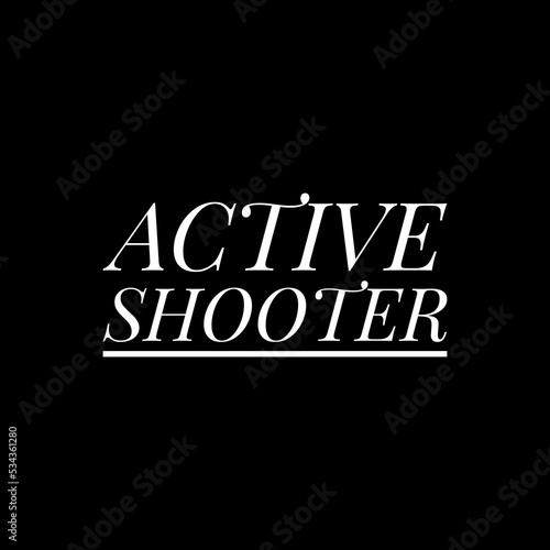 active shooter writing with black background