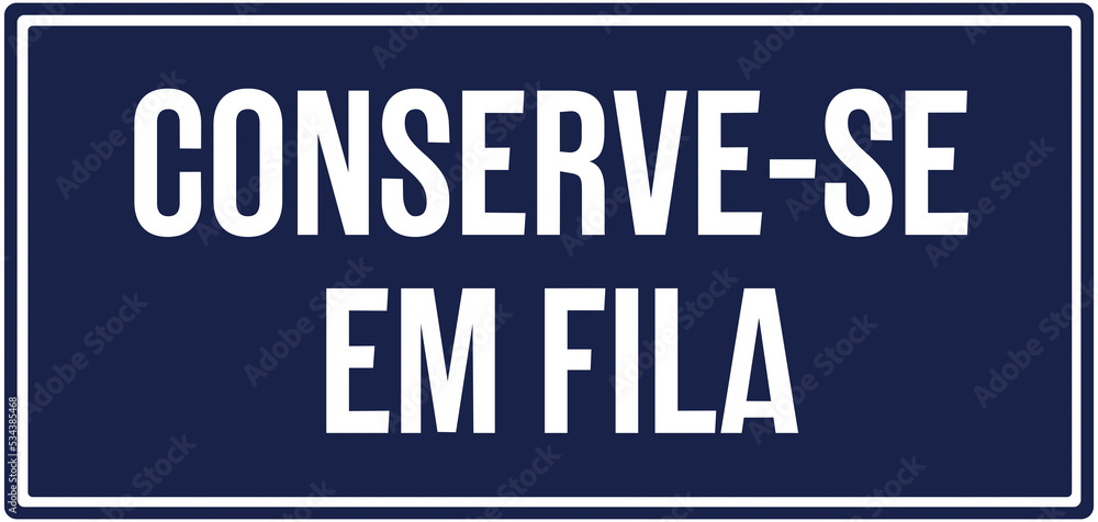 A blue sign that says in Portuguese language : stand in line or stay in line.