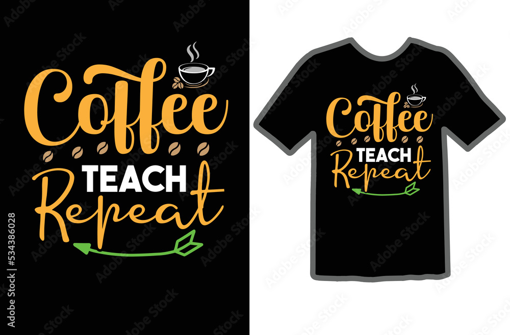 Coffee Teach Repeat t shirt design Coffee Teach Repeat t shirt design